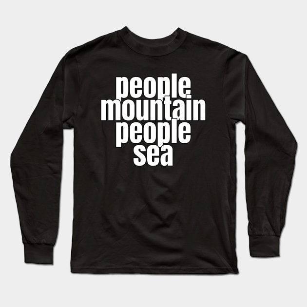 People Mountain People Sea Kongish Funny Saying Long Sleeve T-Shirt by Bunny Prince Design